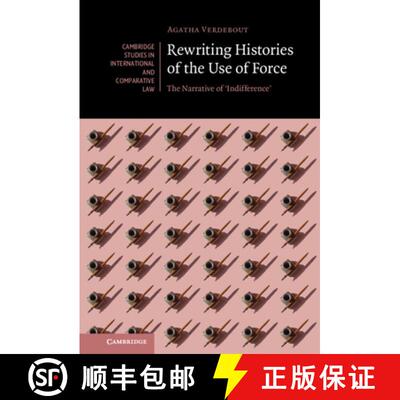 【3-4周达】精装 Rewriting Histories of the Use of Force: The Narrative of ‘Indifference' [9781108838184]