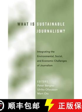【3-4周达】What Is Sustainable Journalism? : Integrating the Environmental, Social, and Economic Chal... [9781433134418]