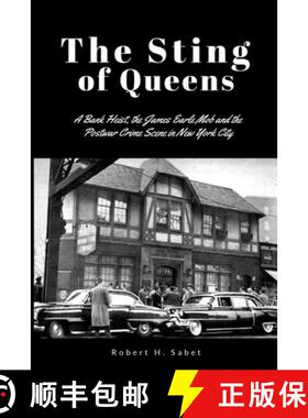 【3-4周达】The Sting of Queens: A Bank Heist, the James Earle Mob and the Postwar Crime Scene in New ... [9781257377114]