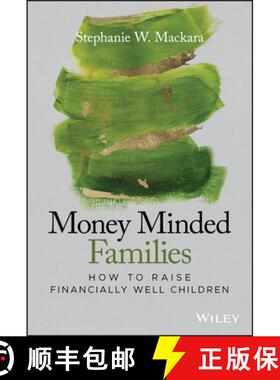 【3-4周达】Money Minded Families: How To Raise Financially Well Children [Wiley金融] [9781119635901]