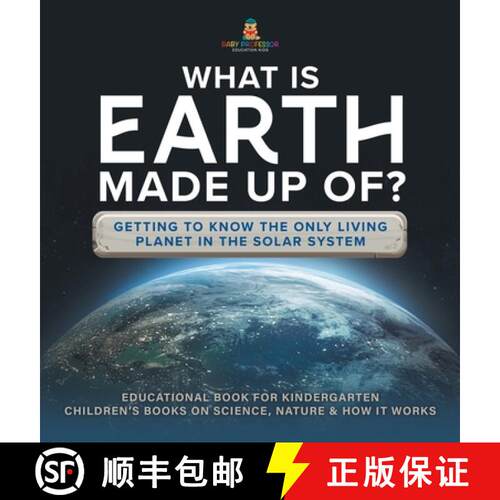 【3-4周达】精装 What Is Earth Made up Of? Getting to Know the Only Living Planet in the Solar System ... [9781541989658]