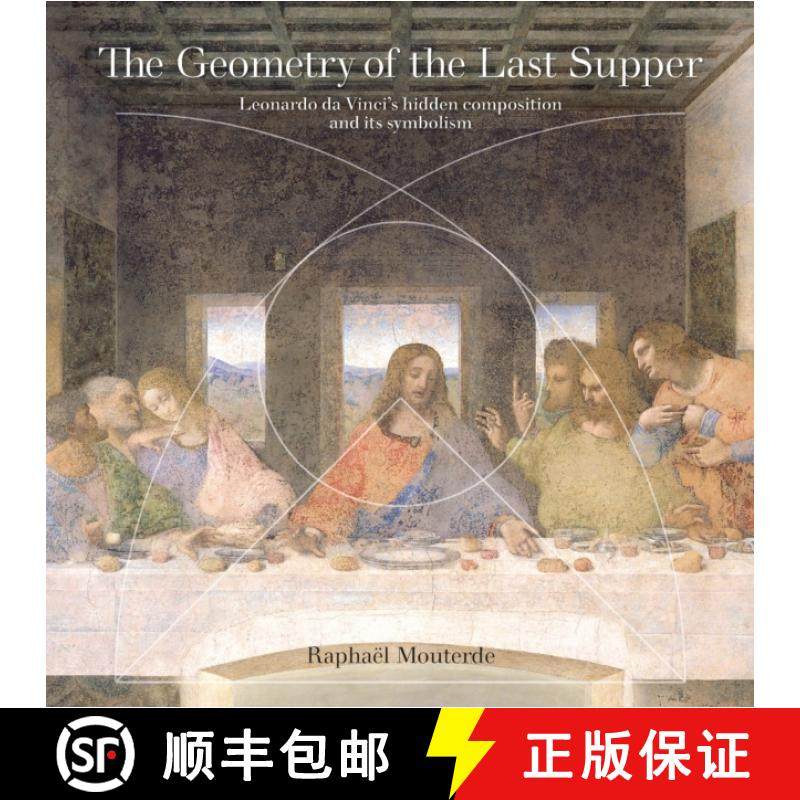 【3-4周达】Geometry of the Last Supper: Leonardo da Vinci’s Hidden Composition and its Symbolism [9781803137612]