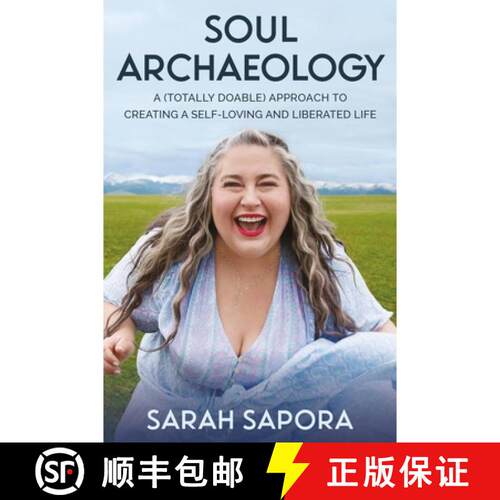【3-4周达】Soul Archaeology: A (Totally Do-Able) Approach to Creating a Self-Loving and Liberated Life [9781538725740]