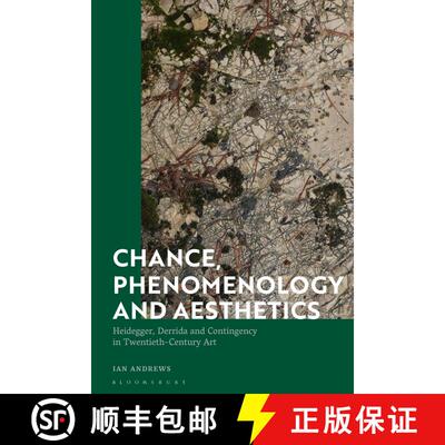 【3-4周达】Chance, Phenomenology and Aesthetics: Heidegger, Derrida and Contingency in Twentieth Cent... [9781350148468]