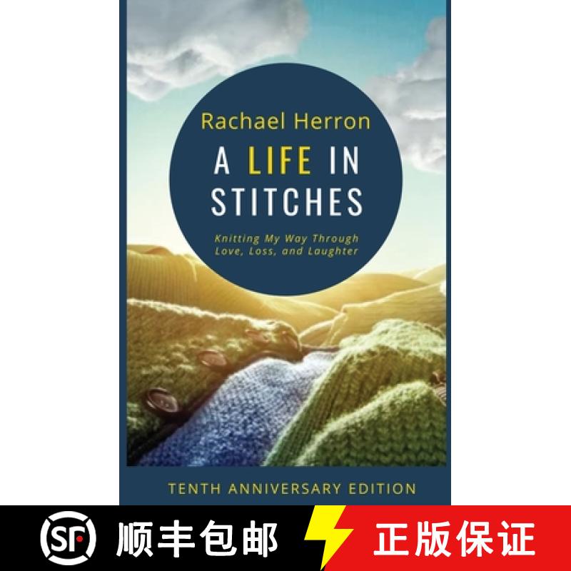 【3-4周达】A Life in Stitches: Knitting My Way Through Love, Loss, and Laughter - Tenth Anniversary E... [9781940785615]