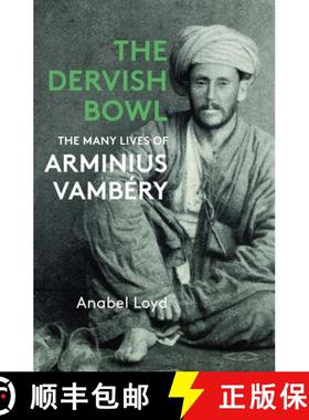 【3-4周达】The Dervish Bowl: The Many Lives of Arminius Vambéry [9781913368975]