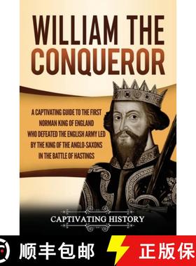 预订 William the Conqueror: A Captivating Guide to the First Norman King of England Who Defeated the ... [9781637160923]