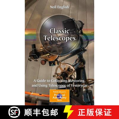 【3-4周达】Classic Telescopes: A Guide to Collecting, Restoring, and Using Telescopes of Yesteryear [9781461444237]