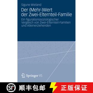 【3-4周达】Der (Mehr-)Wert der Zwei-Elternteil-Familie: Ein figurationssoziologischer Vergleich von Z... [9783531191980]