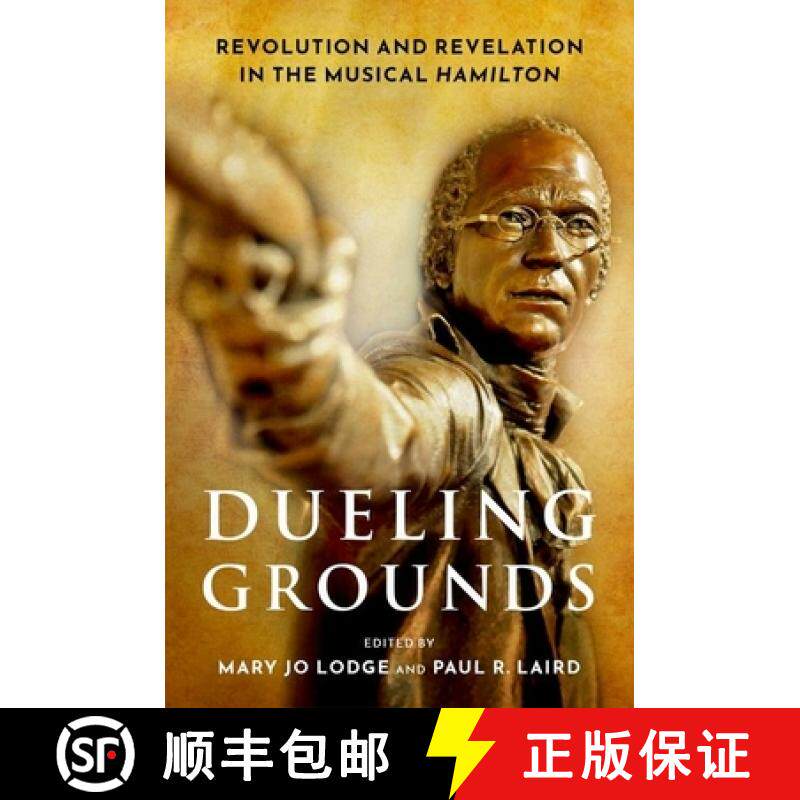 【3-4周达】Dueling Grounds: Revolution and Revelation in the Musical Hamilton [9780190938840]
