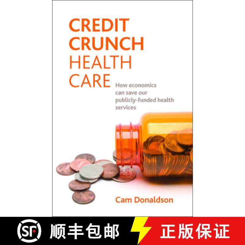 【2-3周达】Credit Crunch Health Care: How Economics Can Save Our Publicly Funded Health Services [9781847427526]