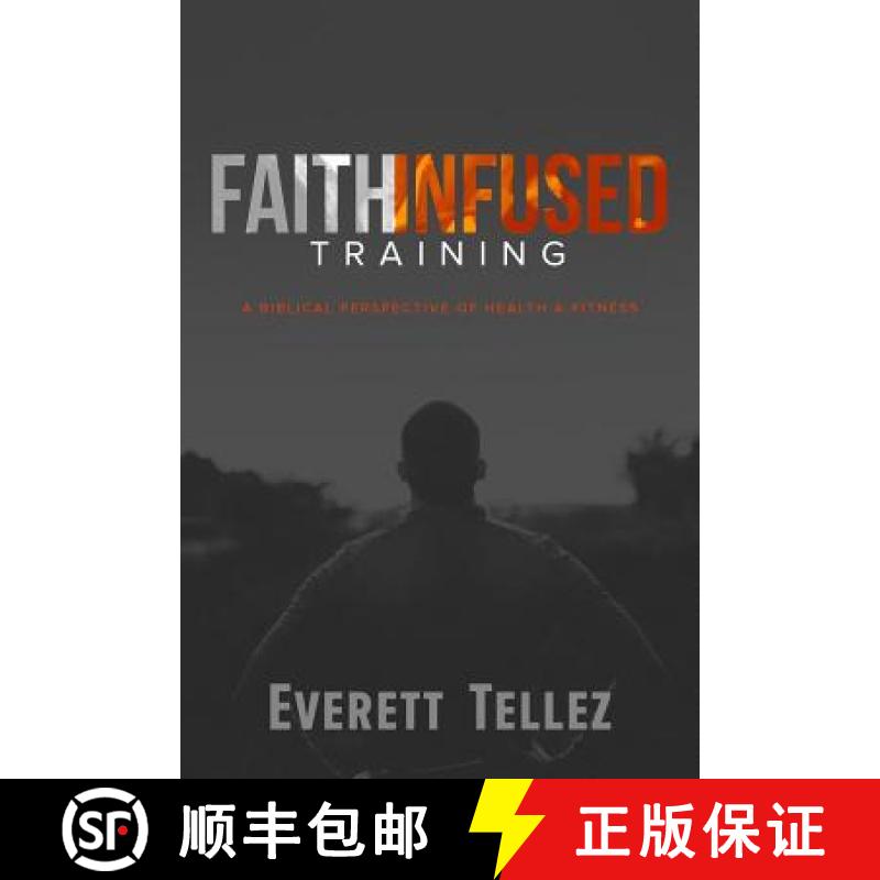 【3-4周达】Faith-Infused Training: A Biblical Perspective of Health and Fitness [9781632962348]