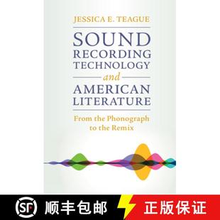 【3-4周达】Sound Recording Technology and American Literature: From the Phonograph to the Remix [9781108840132]