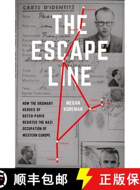 【3-4周达】The Escape Line: How the Ordinary Heroes of Dutch-Paris Resisted the Nazi Occupation of We... [9780190662271]