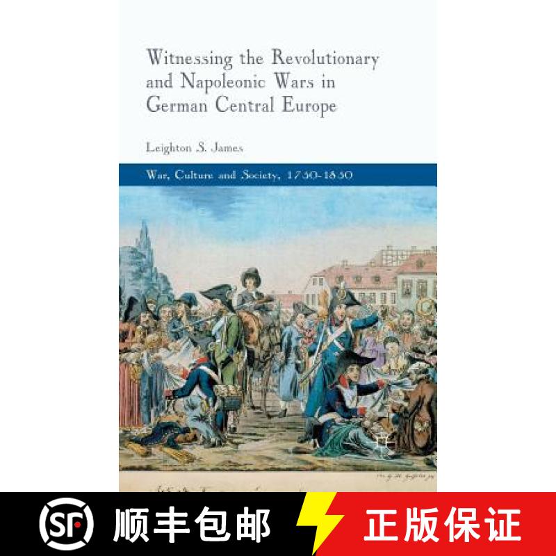 【3-4周达】Witnessing the Revolutionary and Napoleonic Wars in German Central Europe [9781349320707]