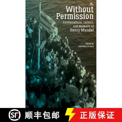 【3-4周达】Without Permission : Conversations, Letters, and Memoirs of Henry Mandel [9781644695944]