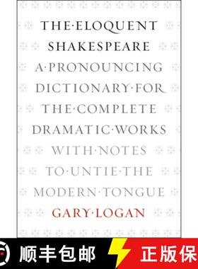 【3-4周达】The Eloquent Shakespeare: A Pronouncing Dictionary for the Complete Dramatic Works with No... [9780226006314]