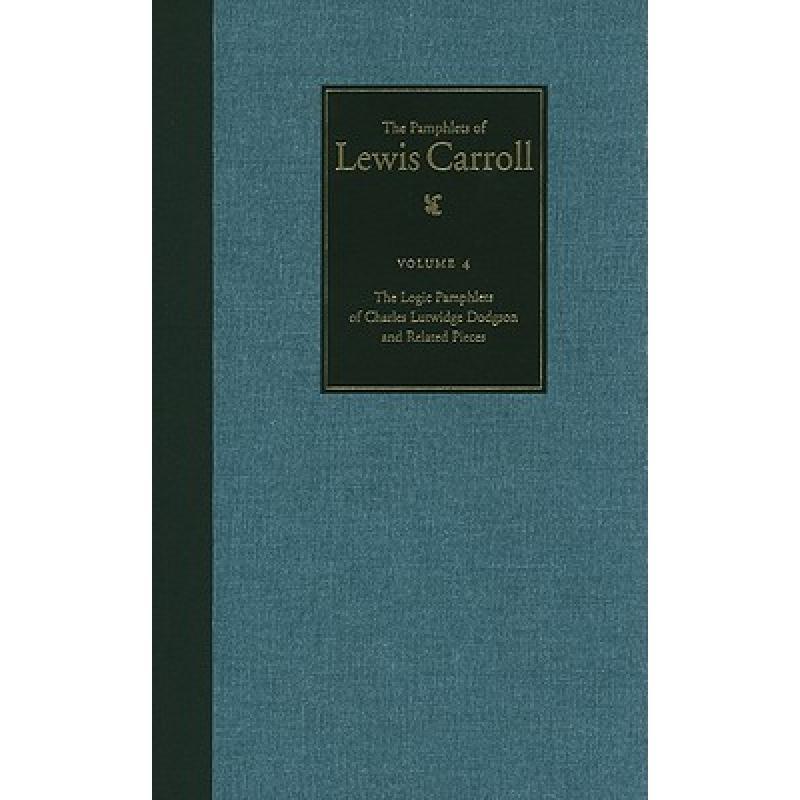 【4周达】The Complete Pamphlets of Lewis Carroll: The Logic Pamphlets of Lewis Carroll and Related Pi... [9780930326258]