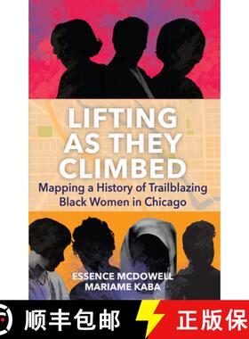 【3-4周达】Lifting As They Climbed : Mapping a History of Trailblazing Black Women in Chicago [9781642599015]