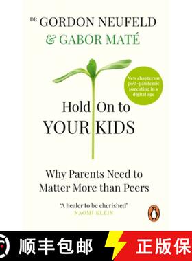 现货 每个孩子都需要被看见 Hold on to Your Kids: Why Parents Need to Matter More Than Peers [9781785042195]
