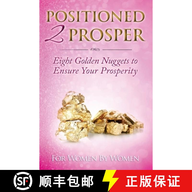 【3-4周达】Positioned 2 Prosper: Eight Golden Nuggets To Ensure your Prosperity For Women By Women [9780982709764]
