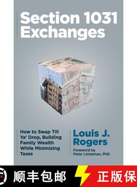 【3-4周达】Section 1031 Exchanges: How to Swap Till Ya' Drop, Building Family Wealth While Minimizing... [9781734452488]