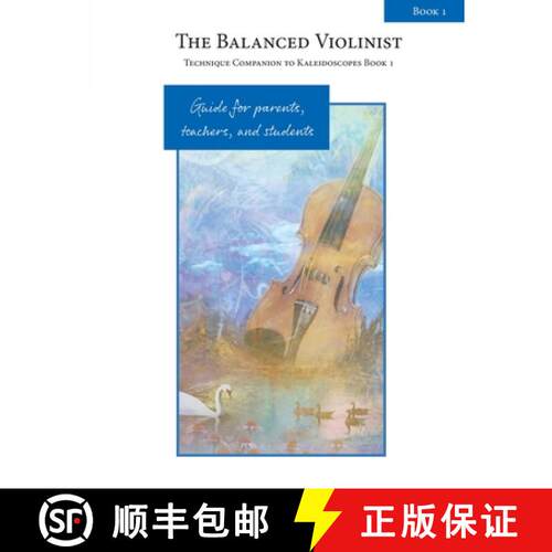 【3-4周达】The Balanced Violinist: Technique Companion to Kaleidoscopes Book 1: Guide for Parents, Te... [9781959675068]