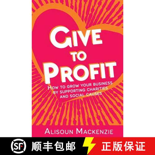 【3-4周达】Give to Profit: How to Grow Your Business by Supporting Charities and Social Causes [9780993075223]