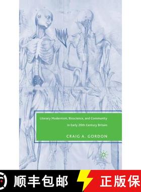 【3-4周达】Literary Modernism, Bioscience, and Community in Early 20th Century Britain [9781403977540]