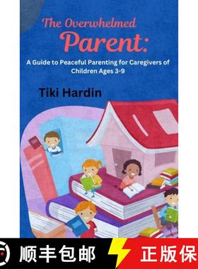 【3-4周达】The Overwhelmed Parent: A Guide to Peaceful Parenting for Caregivers of Children Ages 3-9 [9798218538446]