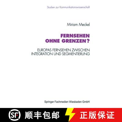 【3-4周达】Fernsehen ohne Grenzen? : Europas Fernsehen zwischen Integration und Segmentierung [9783531126203]