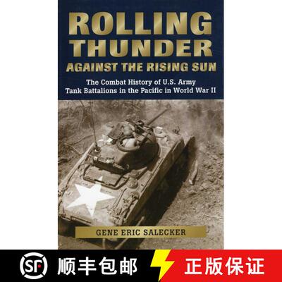 【3-4周达】Rolling Thunder Against the Rising Sun : The Combat History of U.S. Army Tank Battalions i... [9780811703147]