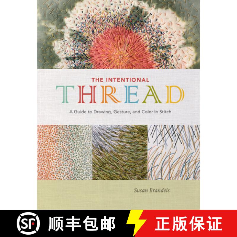 【3-4周达】Intentional Thread: A Guide to Drawing, Gesture and Color in Stitch: A Guide to Drawing, G... [9780764357435]