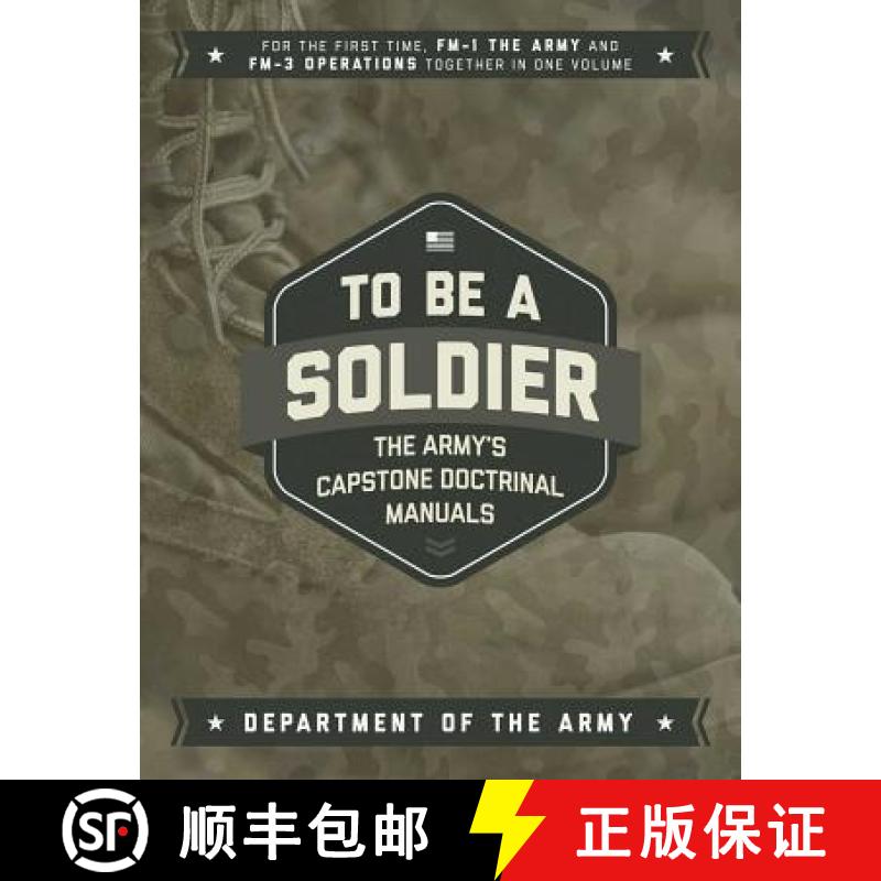 【3-4周达】To Be a Soldier: The Army's Capstone Doctrinal Manuals [9781510728455]