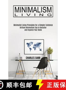 预订 Minimalism Living: Minimalist Living Principles for a Simpler Existence (Brilliant Minimalism Ti... [9781989744642]