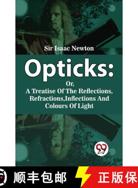 【3-4周达】Opticks : Or, A Treatise Of The Reflections, Refractions, Inflections And Colours Of Light... [9789358019179]