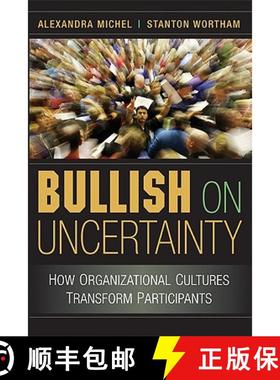 【3-4周达】Bullish on Uncertainty: How Organizational Cultures Transform Participants [9780521690195]