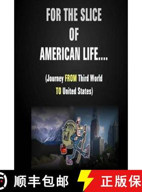 预订 For The Slice of American Life!! ( Journey FROM Third World TO United States ) [9780615862415]