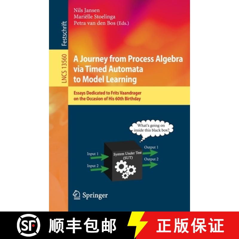 【3-4周达】A Journey from Process Algebra via Timed Automata to Model Learning : Essays Dedicated to ... [9783031156281]