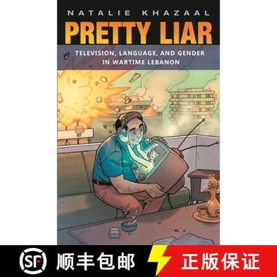 预订 Pretty Liar – Television, Language, and Gender in Wartime Lebanon [9780815635956]