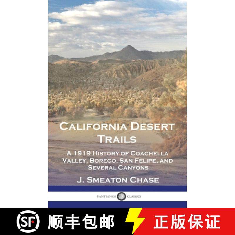 预订 California Desert Trails: A 1919 History of Coachella Valley, Borego, San Felipe, and Several Ca... [9781789875416]