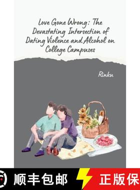 预订 Love Gone Wrong: The Devastating Intersection of Dating Violence and Alcohol on College Campuses [9783384280671]