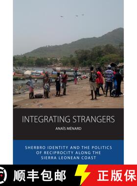 【3-4周达】Integrating Strangers: Sherbro Identity and the Politics of Reciprocity Along the Sierra L... [9781836951162]