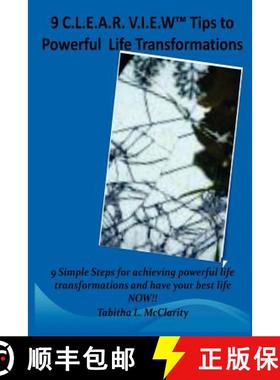 预订 The 9 C.L.E.A.R V.I.E.W Tips to Powerful Life Transformations: 9 Simple Steps for achieving powe... [9780615745015]