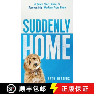 【3-4周达】Suddenly Home: A Quick Start Guide to Successfully Working From Home [9781734074246]