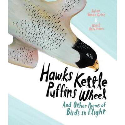 【4周达】Hawks Kettle, Puffins Wheel: And Other Poems of Birds in Flight [9781771389952]