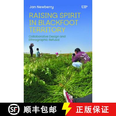 【3-4周达】Raising Spirit in Blackfoot Territory – Collaborative Design and Ethnographic Refusal [9781487560027]