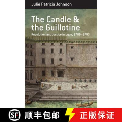 【3-4周达】The Candle and the Guillotine: Revolution and Justice in Lyon, 1789-93 [9781789206760]