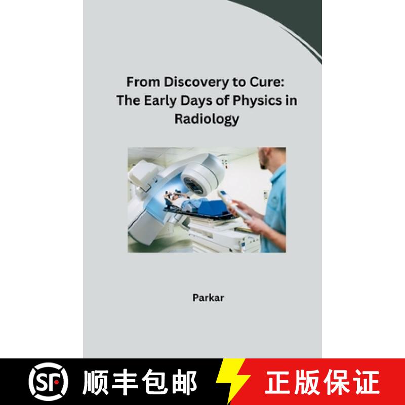 【3-4周达】From Discovery to Cure: The Early Days of Physics in Radiology [9783384243072]