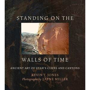 【4周达】Standing on the Walls of Time: Ancient Art of Utah's Cliffs and Canyons[9781607816744]